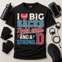 I Love Big Sacks Tight Ends And A Strong D Funny Cooling Performance Crew T-Shirt