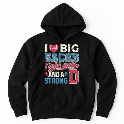 I Love Big Sacks Tight Ends And A Strong D Funny Hoodie