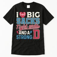 I Love Big Sacks Tight Ends And A Strong D Funny Tall T-Shirt