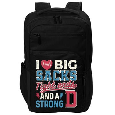 I Love Big Sacks Tight Ends And A Strong D Funny Impact Tech Backpack