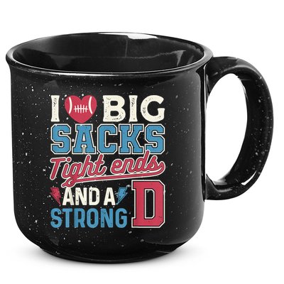 I Love Big Sacks Tight Ends And A Strong D Funny 15oz Campfire Ceramic Mug