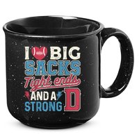 I Love Big Sacks Tight Ends And A Strong D Funny 15oz Campfire Ceramic Mug