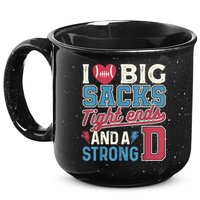I Love Big Sacks Tight Ends And A Strong D Funny 15oz Campfire Ceramic Mug