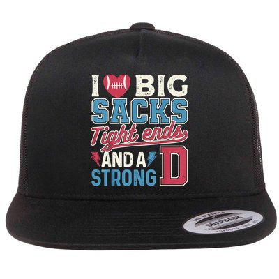 I Love Big Sacks Tight Ends And A Strong D Funny Flatbill Hat