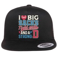 I Love Big Sacks Tight Ends And A Strong D Funny Flat Bill Trucker Hat