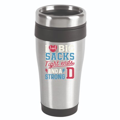 I Love Big Sacks Tight Ends And A Strong D Funny 16oz Travel Tumbler