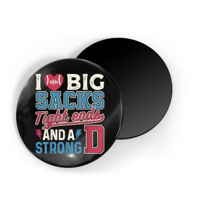 I Love Big Sacks Tight Ends And A Strong D Funny Magnet