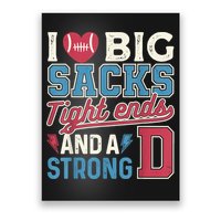 I Love Big Sacks Tight Ends And A Strong D Funny Poster
