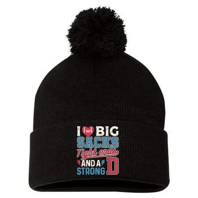 I Love Big Sacks Tight Ends And A Strong D Funny Pom Pom 12in Knit Beanie