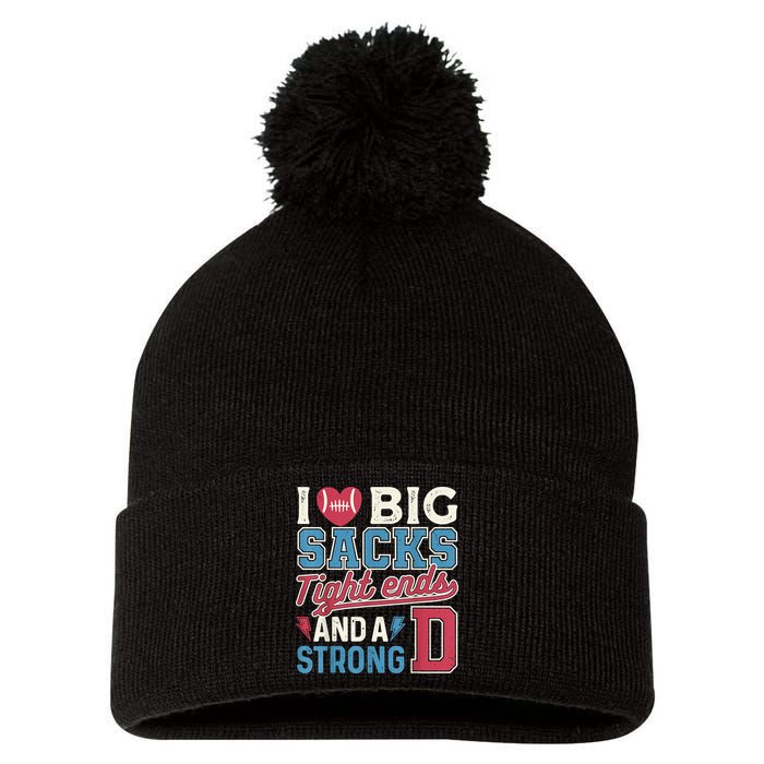 I Love Big Sacks Tight Ends And A Strong D Funny Pom Pom 12in Knit Beanie