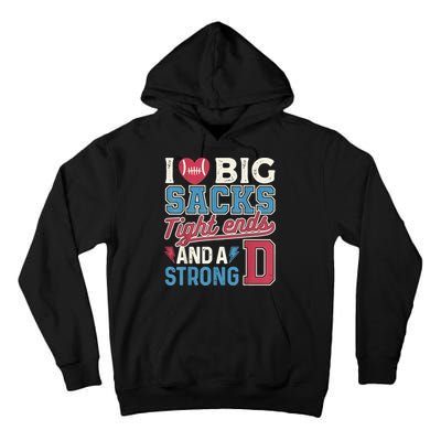 I Love Big Sacks Tight Ends And A Strong D Funny Tall Hoodie