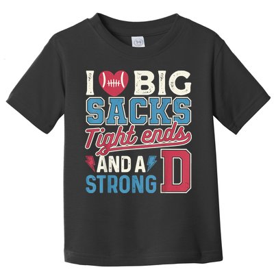 I Love Big Sacks Tight Ends And A Strong D Funny Toddler T-Shirt