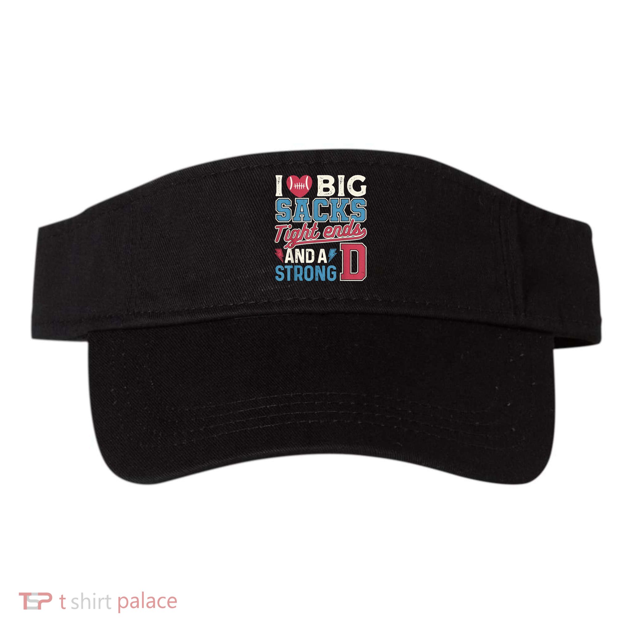 I Love Big Sacks Tight Ends And A Strong D Funny Visor