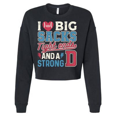 I Love Big Sacks Tight Ends And A Strong D Funny Cropped Pullover Crew