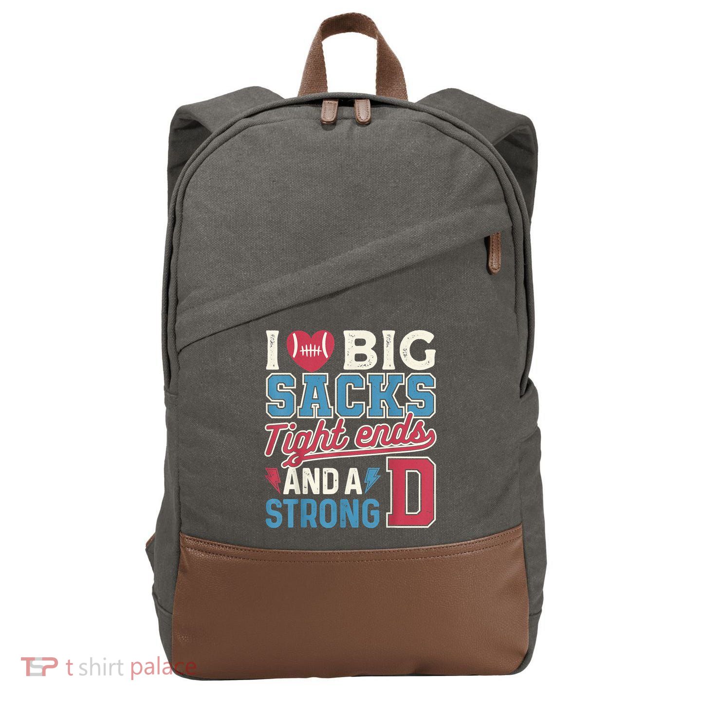 I Love Big Sacks Tight Ends And A Strong D Funny Cotton Canvas Backpack