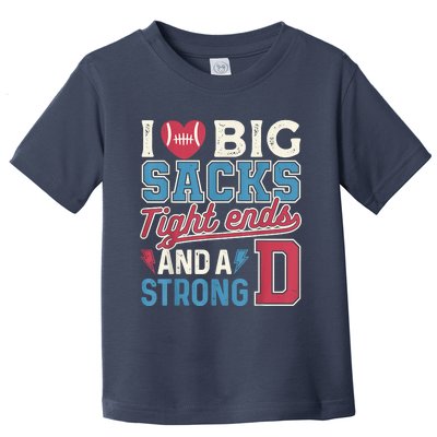 I Love Big Sacks Tight Ends And A Strong D Funny Toddler T-Shirt