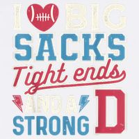 I Love Big Sacks Tight Ends And A Strong D Funny Garment-Dyed Sweatshirt