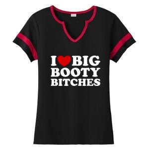 I Love Big Booty Bitches Ladies Halftime Notch Neck Tee