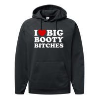 I Love Big Booty Bitches Performance Fleece Hoodie