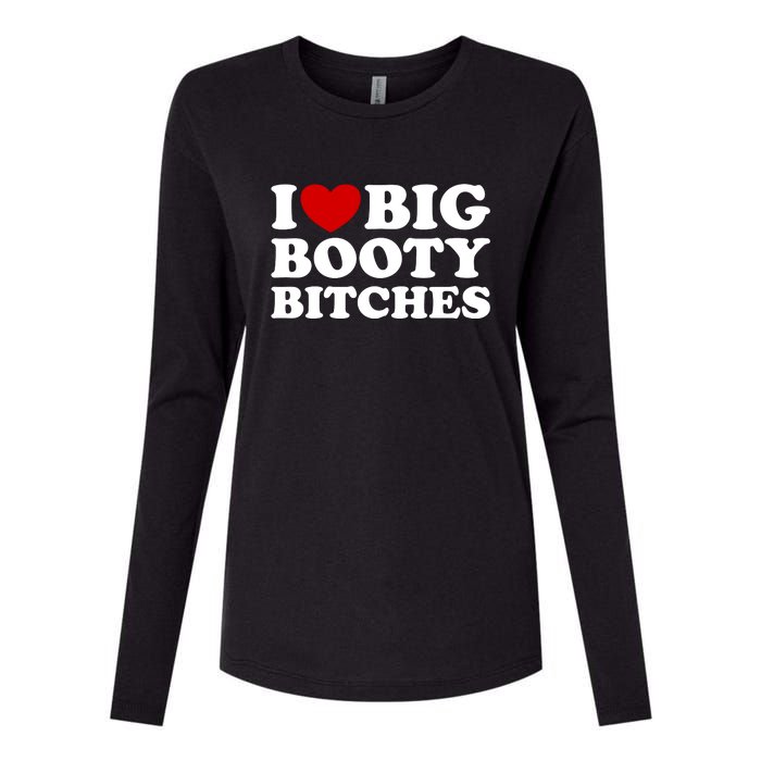 I Love Big Booty Bitches Womens Cotton Relaxed Long Sleeve T-Shirt