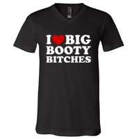 I Love Big Booty Bitches V-Neck T-Shirt