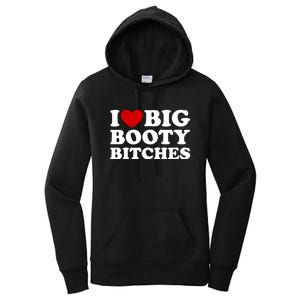 I Love Big Booty Bitches Women's Pullover Hoodie