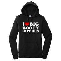 I Love Big Booty Bitches Women's Pullover Hoodie