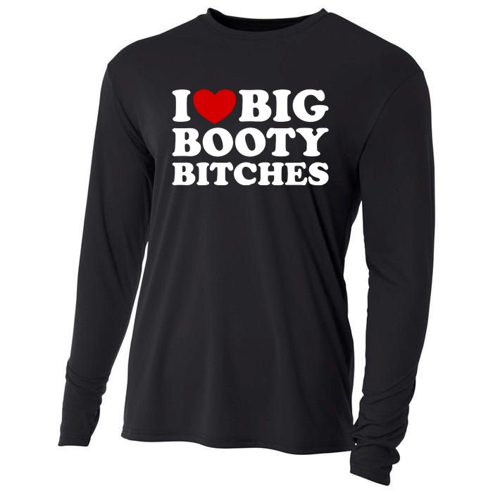 I Love Big Booty Bitches Cooling Performance Long Sleeve Crew