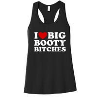 I Love Big Booty Bitches Women's Racerback Tank