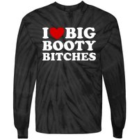 I Love Big Booty Bitches Tie-Dye Long Sleeve Shirt