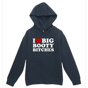 I Love Big Booty Bitches Urban Pullover Hoodie