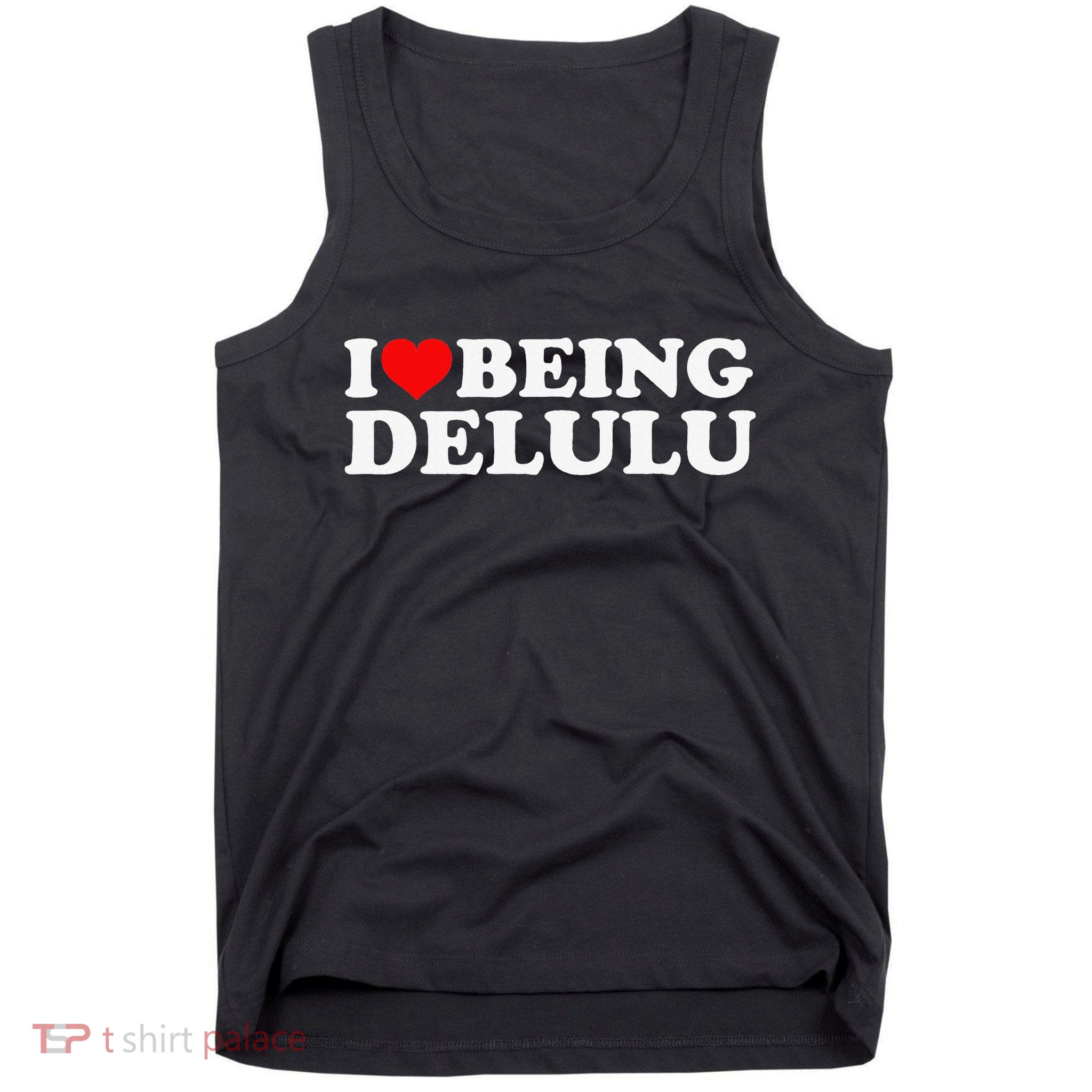I Love Being Delulu I Heart Being Delulu Red Heart Delulu Tank Top