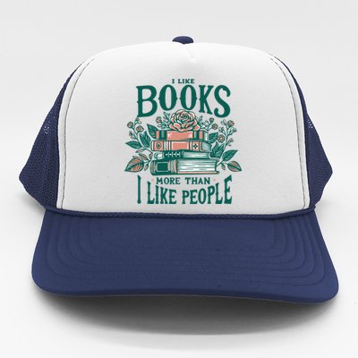 I Like Books More Than People Reading Teacher Book Nerds Trucker Hat