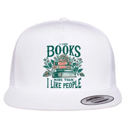 I Like Books More Than People Reading Teacher Book Nerds Flat Bill Trucker Hat