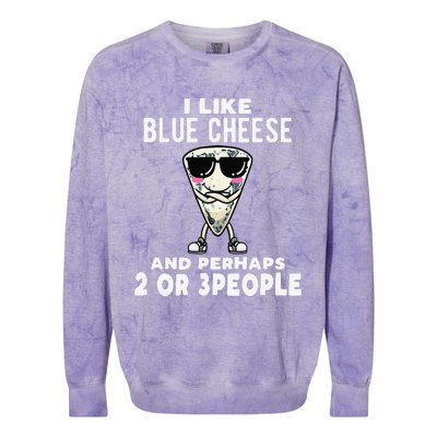 I Like Blue Cheese And Perhaps 2 Or 3 People Colorblast Crewneck Sweatshirt