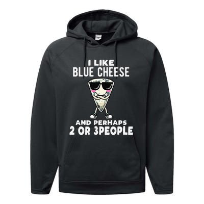 I Like Blue Cheese And Perhaps 2 Or 3 People Performance Fleece Hoodie