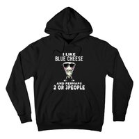 I Like Blue Cheese And Perhaps 2 Or 3 People Hoodie