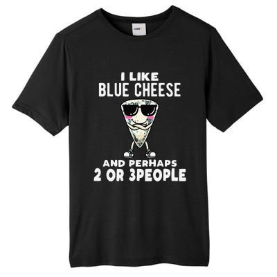 I Like Blue Cheese And Perhaps 2 Or 3 People Tall Fusion ChromaSoft Performance T-Shirt