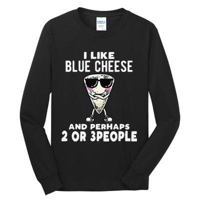 I Like Blue Cheese And Perhaps 2 Or 3 People Tall Long Sleeve T-Shirt