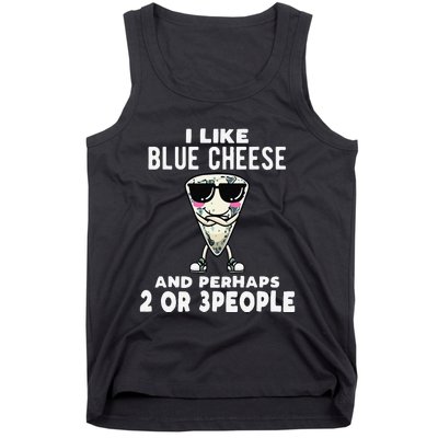 I Like Blue Cheese And Perhaps 2 Or 3 People Tank Top