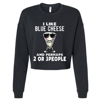 I Like Blue Cheese And Perhaps 2 Or 3 People Cropped Pullover Crew