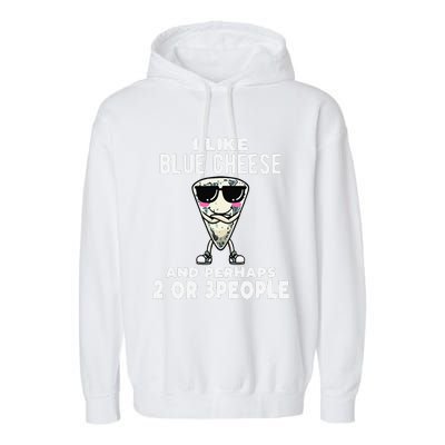 I Like Blue Cheese And Perhaps 2 Or 3 People Garment-Dyed Fleece Hoodie