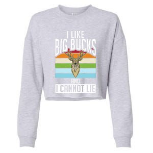 I Like Big Bucks And I Cannot Lie Funny Deer Hunting Gift Cropped Pullover Crew