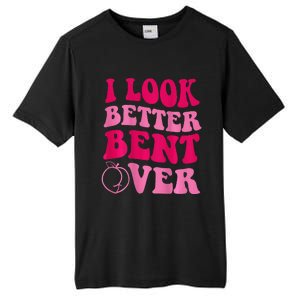 I Look Better Bent Over Tall Fusion ChromaSoft Performance T-Shirt