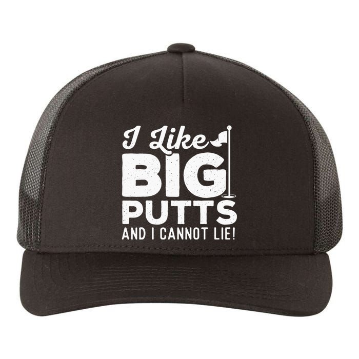 I Like Big Putts And I Cannot Lie - Golf Lover Golfer Hobby Yupoong Adult 5-Panel Trucker Hat