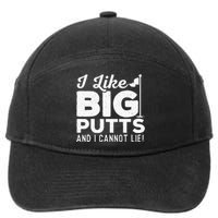 I Like Big Putts And I Cannot Lie - Golf Lover Golfer Hobby 7-Panel Snapback Hat