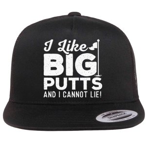 I Like Big Putts And I Cannot Lie - Golf Lover Golfer Hobby Flat Bill Trucker Hat