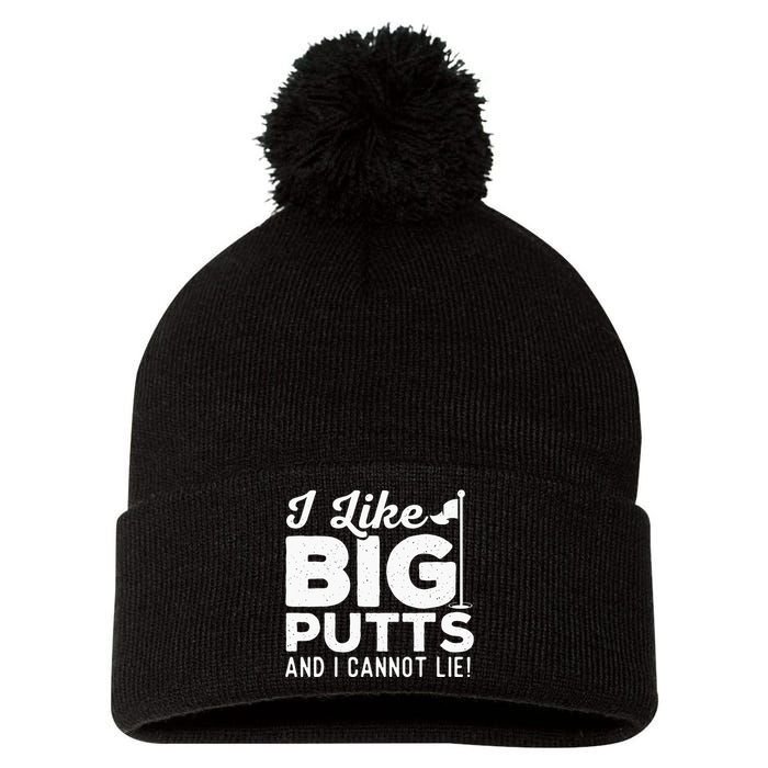 I Like Big Putts And I Cannot Lie - Golf Lover Golfer Hobby Pom Pom 12in Knit Beanie