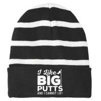 I Like Big Putts And I Cannot Lie - Golf Lover Golfer Hobby Striped Beanie with Solid Band