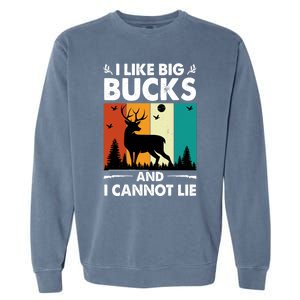 I Like Big Bucks And I Cannot Lie Hunting Gift Garment-Dyed Sweatshirt